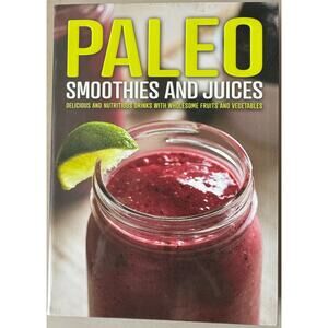 Paleo Smoothies and Juices by Publications International Ltd. Staff 2016